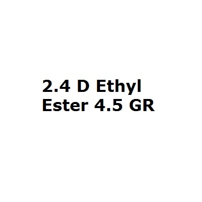 2.4 D Ethyl Ester 4.5 GR