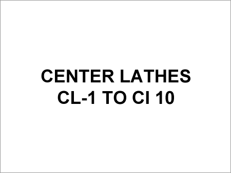 Center Lathes CL-1 to CI 10
