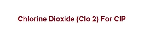 Chlorine Dioxide for CIP Chlorine Dioxide for CIP