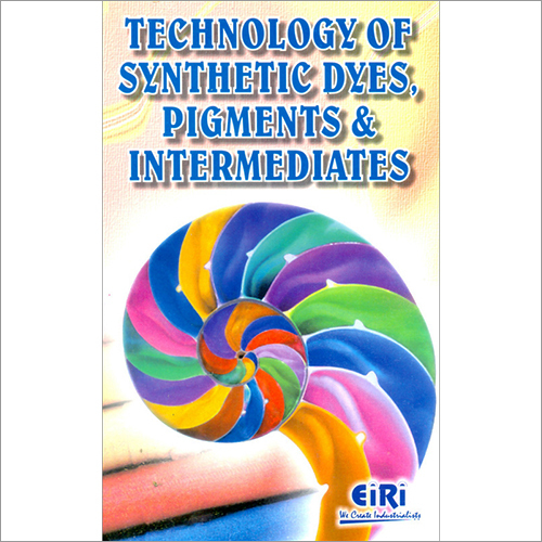 Technology of Synthetic Dyes, Pigments Intermediate By ENGINEERS INDIA RESEARCH INSTITUTE