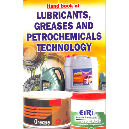 Hand Book of Lubricants, Greases & Petrochemicals Technology