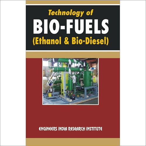 Technology Of Bio-Fuel (Ethanol & Biodiesel)