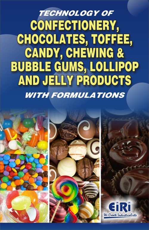 Tech. of confectionery, Chocolates, Toffee, Candy, Chewing & Bubble Gums, Lollipop By ENGINEERS INDIA RESEARCH INSTITUTE