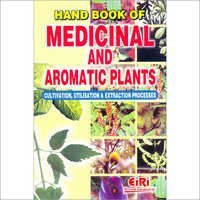 Hand Book Of  Medicinal & Aromatic Plants (cultivation, Utillsation & Extraction Processed) - Audience: Children