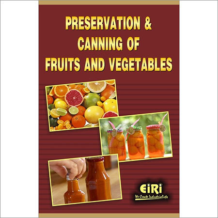 Preservation & Canning of Fruits and Vegetables By ENGINEERS INDIA RESEARCH INSTITUTE