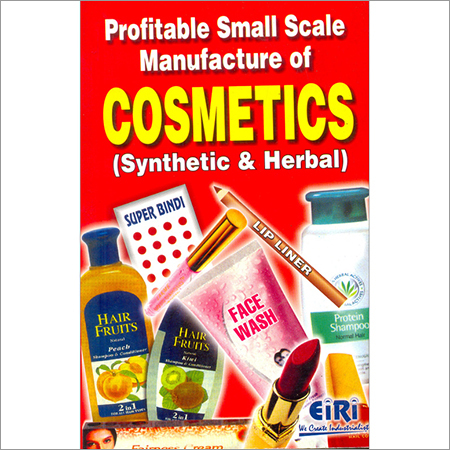 Profitable Small Scale Manufacture of Cosmetics (Synthetic & Herbal)