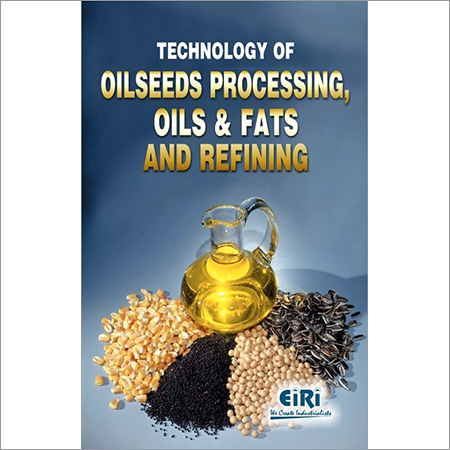 Technology of Oilseeds Processing, Oils & Fats and Refining
