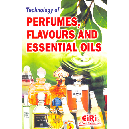 Technology of Perfumes Flavours & Essential Oils By ENGINEERS INDIA RESEARCH INSTITUTE