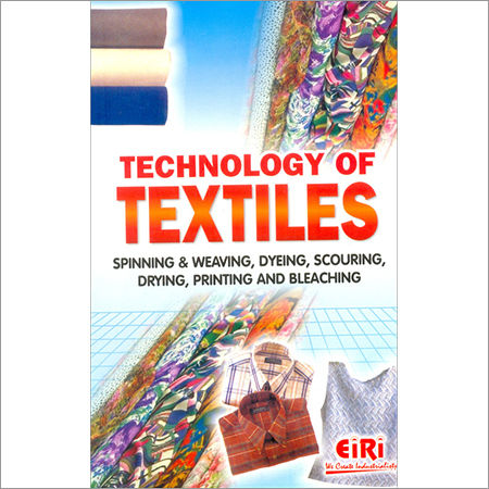 TECHNOLOGY OF TEXTILES SPINNING & WEAVING, DYEING,