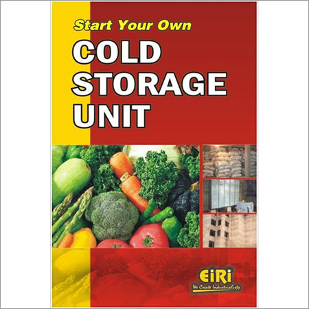 Start Your Own Cold Storage Unit By ENGINEERS INDIA RESEARCH INSTITUTE