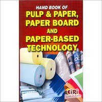 Hand Book of Pulp & Paper, Paper Board & Paper Based Technology
