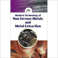 Modern Technology of Non Ferrous Metals and Metal Extraction