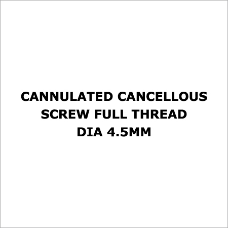 Cannulated Cancellous Screw Full Thread Dia 4.5mm