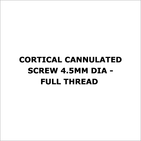 Cortical Cannulated Screw 4.5mm Dia - Full Thread