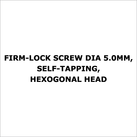 Firm-Lock Screw Dia 5.0mm, Self-Tapping, Hexogonal Head