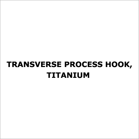 Transverse Process Hook Titanium Alloy - Variable Size Polished Finish | Lightweight High Strength Biocompatible Corrosion Resistant Autoclavable
