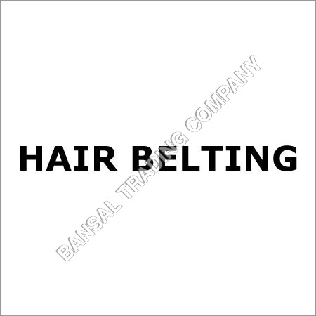 Hair Belting By BANSAL TRADING COMPANY