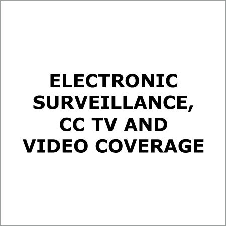 Electronic Surveillance, CCTV and Video Coverage