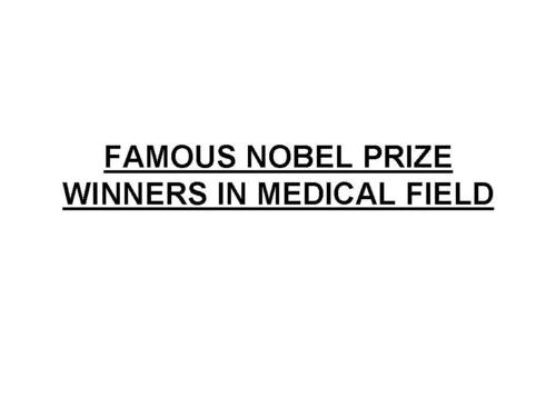 Famous Nobel Prize Winners In Medical Field