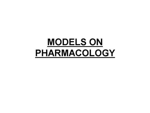 MODELS ON PHARMACOLOGY