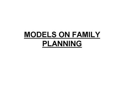 MODELS ON FAMILY PLANNING