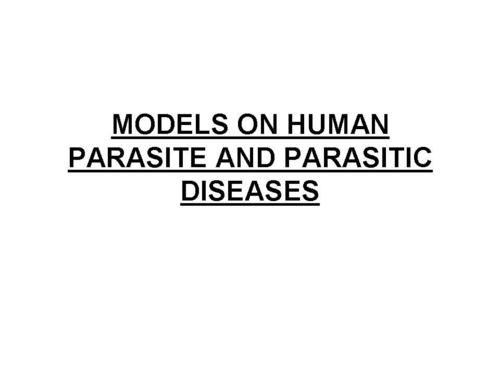 MODELS ON HUMAN PARASITE AND PARASITIC DISEASES