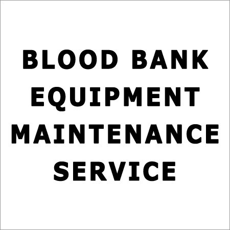 Blood Bank Equipment maintenance Service