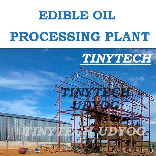 Edible Oil Processing Plant By TINYTECH UDYOG