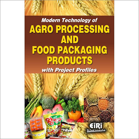MODERN TECHNOLOGY OF AGRO PROCESSING AND FOOD PACKAGING PRODUCTS WITH PROJECT PROFILES