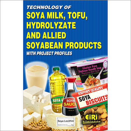 Technology Of Soya Milk, Tofu, Hydrolyzate And Allied Soyabean Products With Project Profiles Education Books