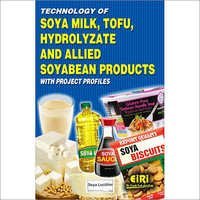 Technology of Soya Milk, Tofu, Hydrolyzate and allied Soyabean Products with Project Profiles