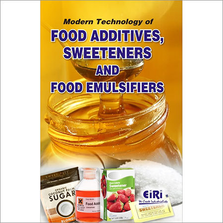 Modern Technology of food Additives, Sweeteners and Food Emulsifiers