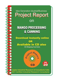 Project Report on Mango Processing & Canning - Ebook/CD, Business Guidance, Risk Assessment, Feasibility Study, Legal Compliance