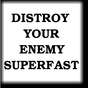 Distroy Your Enemy Superfast