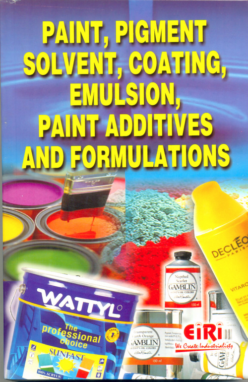 Paint, Pigment, Solvent, Coating, Emulsion, Paint Additives and Formulations By ENGINEERS INDIA RESEARCH INSTITUTE
