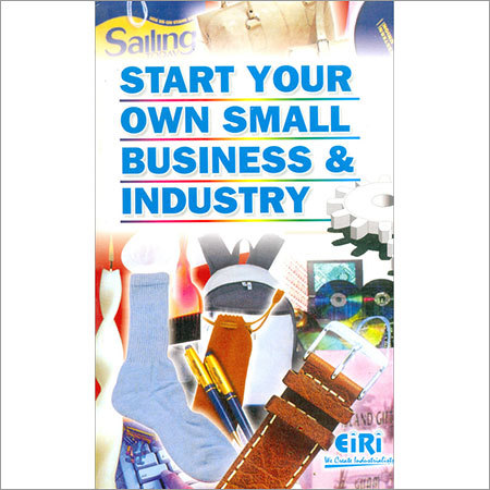Start Your Own Small Business & Industry