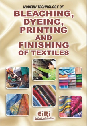 MODERN TECHNOLOGY OF BLEACHING, DYEING, PRINTING AND FINISHING OF TEXTILES By ENGINEERS INDIA RESEARCH INSTITUTE