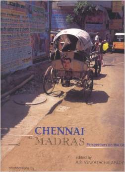 Chennai Not Madras Perspective on the City
