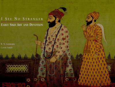 I See No Stranger: Early Sikh Art And Devotion - Hardcover, 22x28 cm | Art History, Scholarly Research, Detailed Analysis