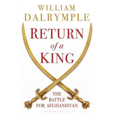 RETURN OF A KING WILLIAM DALRYMPLE