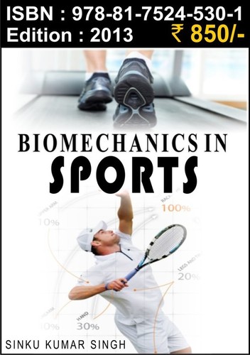 Biomechanics in Sports - 2013 Edition, Paperback 200-300 Pages | Sports Analysis, Performance Improvement, Injury Prevention
