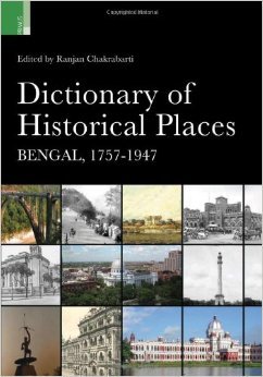 Dictionary of Historical Places- Bengal, 1757-1947 - Hardback 22x15 cm Black, Scholarly Historical Reference Guide