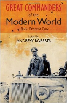 Great Commanders of the Modern World 1866-Present 