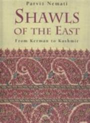 Shawls of the East From Kerman to Kashmir