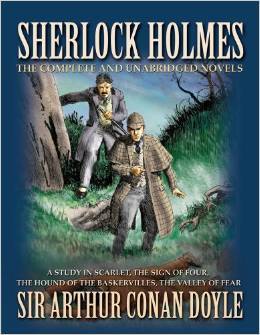 Sherlock Holmes The Novels The Complete and Unabri
