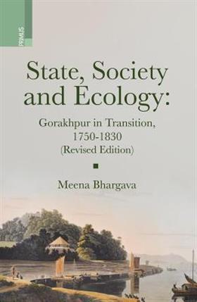 State, Society and Ecology- Gorakhpur in Transitio