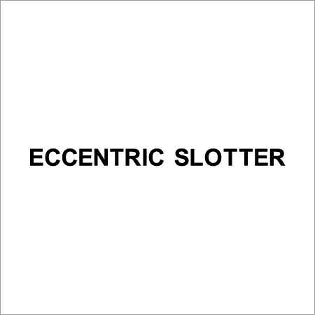 Eccentric Slotter