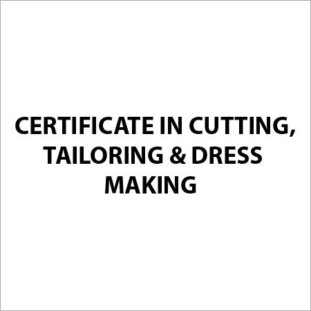 Certificate in Cutting, Tailoring & Dress Making