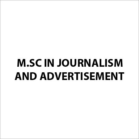 M Sc in Journalism and Advertisement