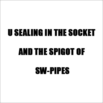 U sealing in the socket and the spigot of SW-Pipes U sealing in the socket and the spigot of SW-Pipes